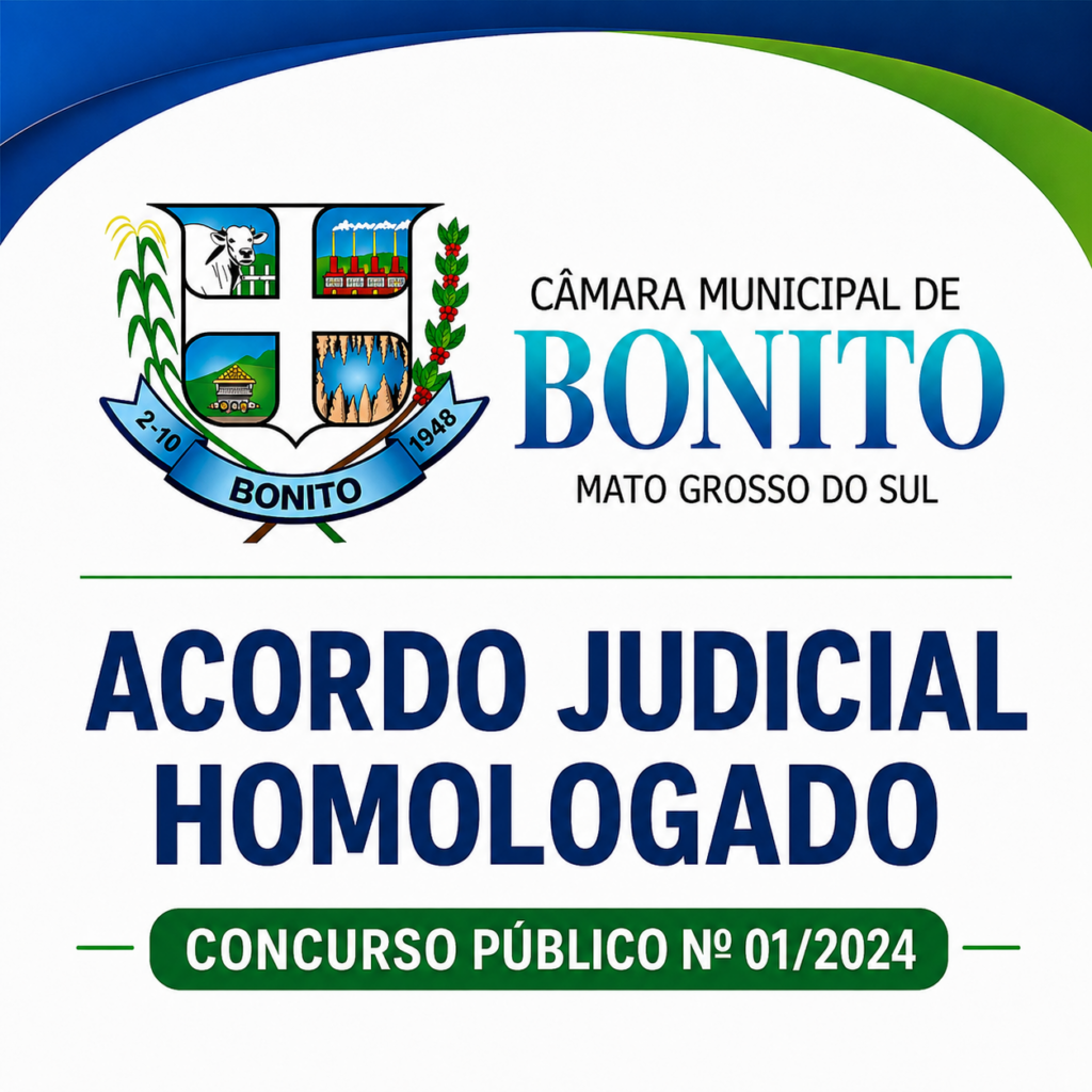 CÂMARA DE BONITO INFORMA HOMOLOGAÇÃO DE ACORDO JUDICIAL SOBRE O CONCURSO PÚBLICO Nº 01/2024